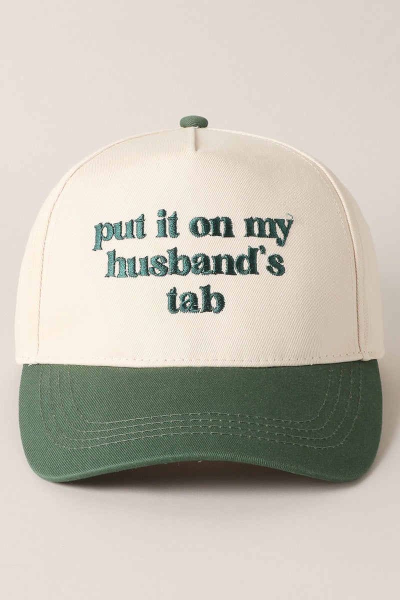 Put it on my husband's tab Embroidery Cap
