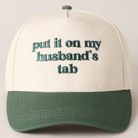 Put it on my husband's tab Embroidery Cap