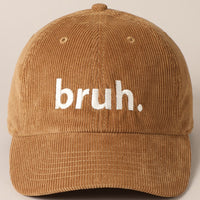 Corduroy Baseball Cap with “bruh.” Embroidery