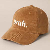 Corduroy Baseball Cap with “bruh.” Embroidery