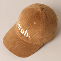 Corduroy Baseball Cap with “bruh.” Embroidery